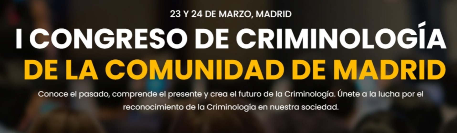 I Congreso de Criminología de la Comunidad de Madrid (23 y 24 de marzo, Auditorio Primero Edificio Biblioteca) 